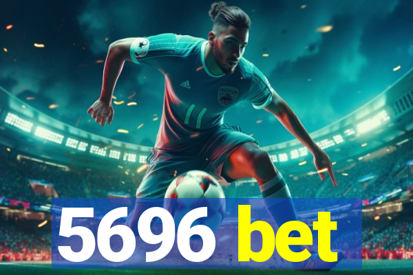 5696 bet